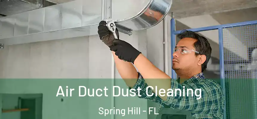  Air Duct Dust Cleaning Spring Hill - FL