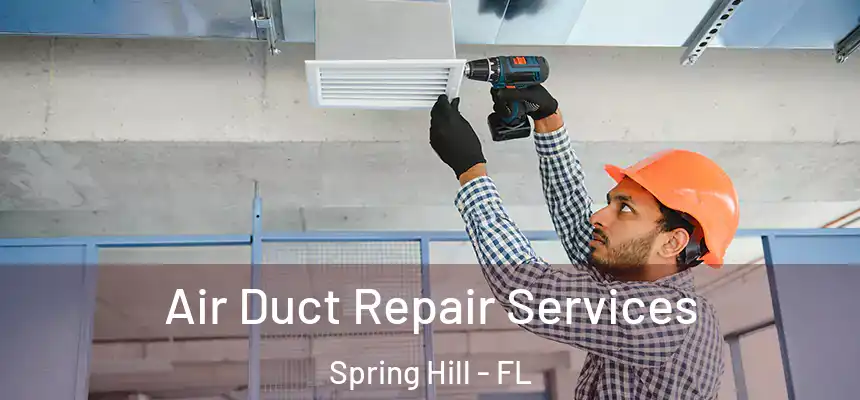  Air Duct Repair Services Spring Hill - FL