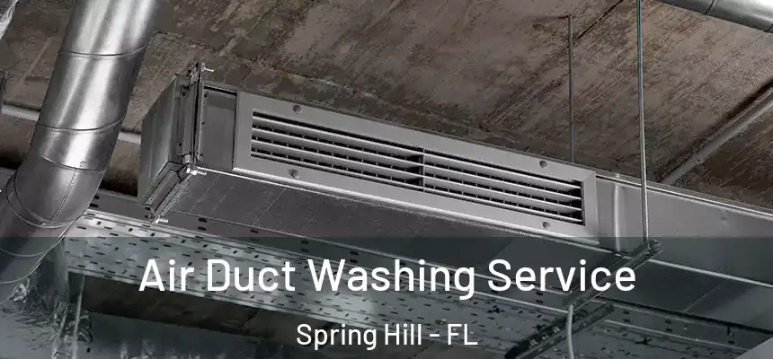  Air Duct Washing Service Spring Hill - FL