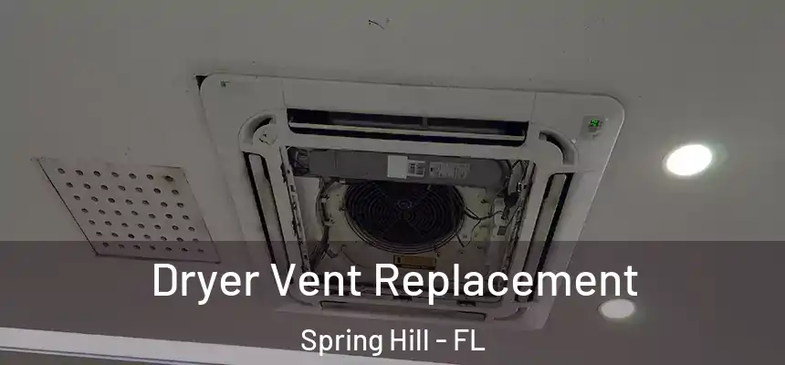  Dryer Vent Replacement Spring Hill - FL