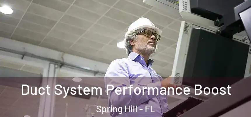  Duct System Performance Boost Spring Hill - FL
