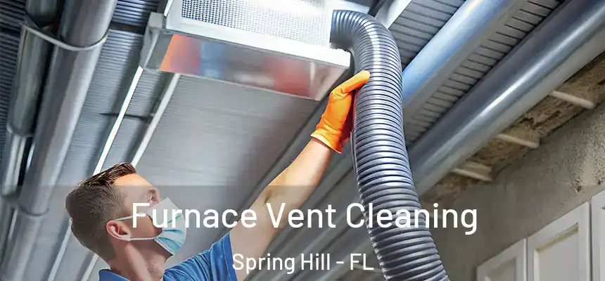  Furnace Vent Cleaning Spring Hill - FL
