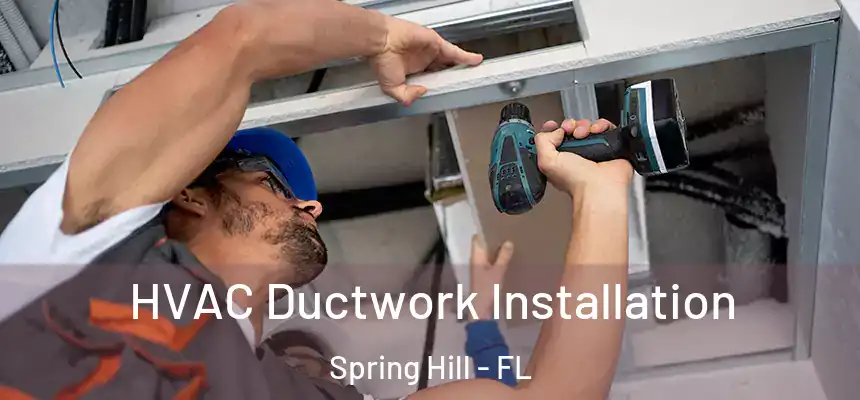  HVAC Ductwork Installation Spring Hill - FL