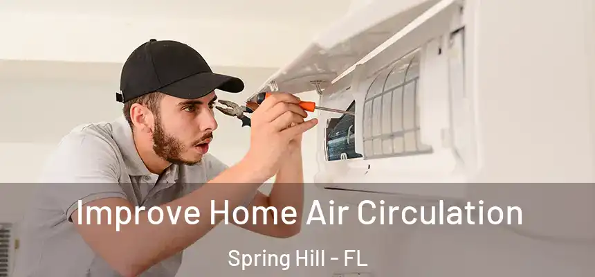  Improve Home Air Circulation Spring Hill - FL