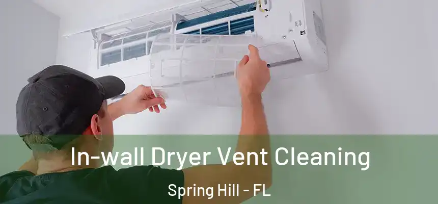  In-wall Dryer Vent Cleaning Spring Hill - FL