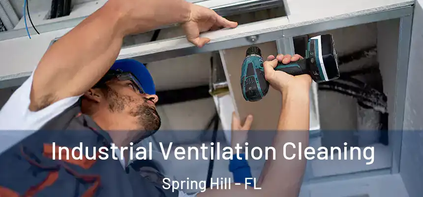  Industrial Ventilation Cleaning Spring Hill - FL