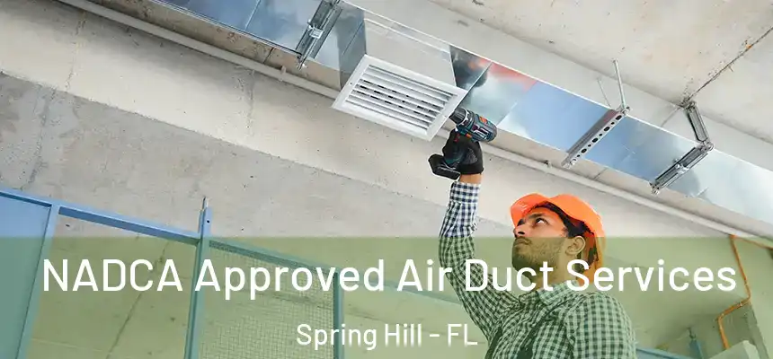 NADCA Approved Air Duct Services Spring Hill - FL