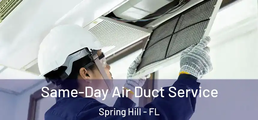  Same-Day Air Duct Service Spring Hill - FL